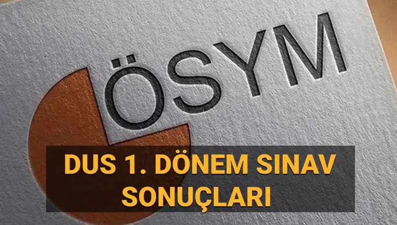 2025 DUS 1. Dönem Sonuçları: ÖSYM Açıklama Tarihleri ve Sorgulama İşlemleri