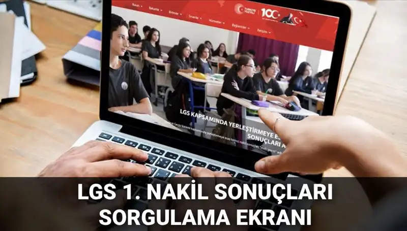 LGS Nakil Sonuçları Açıklandı: 1. Nakil Sorgulama ve 2. Nakil Başvuruları Hakkında Tüm Detaylar