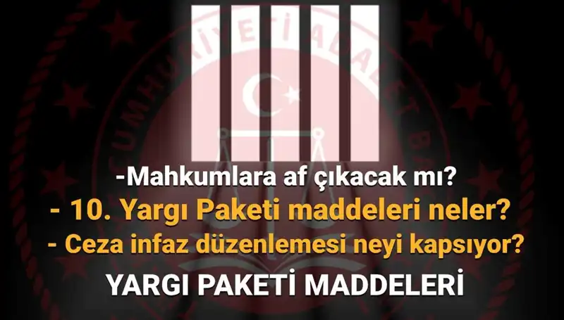 Mahkumlar İçin Umut: 10. Yargı Paketi’nde Neler Değişiyor?