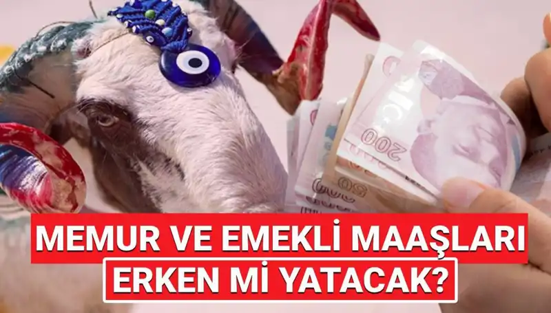 Haziran Maaşları Bayram Öncesi Yatacak mı? Emekliler ve Memurlar Beklentide!