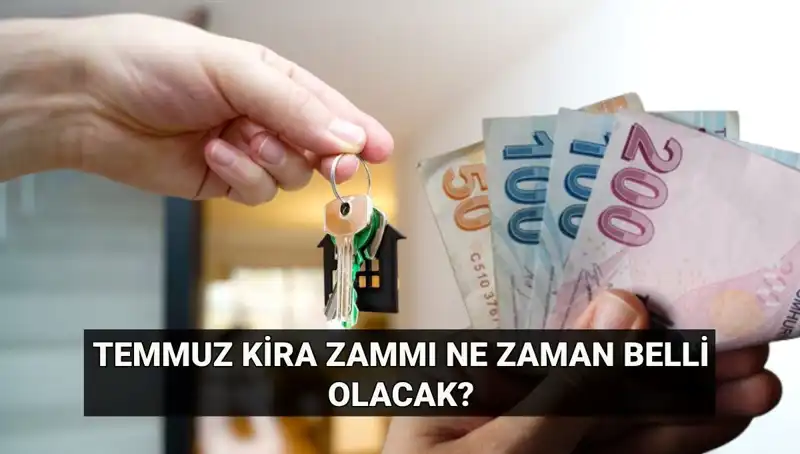 Kira Zammında Yeni Gelişmeler: Temmuz Ayı Artış Oranı Açıkladı mı?