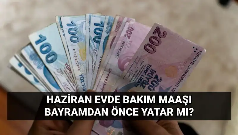 Bayram Öncesi Evde Bakım Maaşları Yattı mı? İşte Tüm Detaylar!