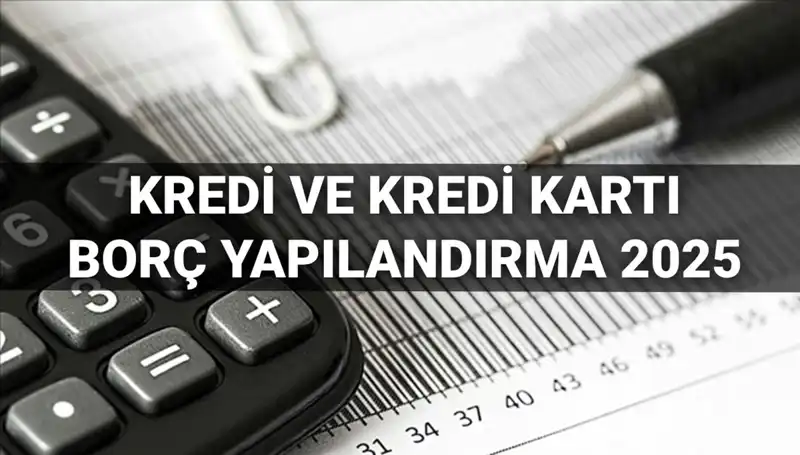 2025'te Kredi ve Kredi Kartı Borçlarını Yeniden Yapılandırma İmkanları