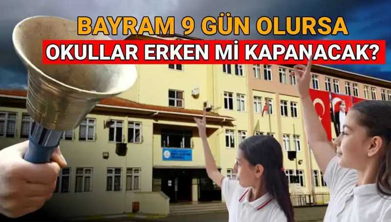 Okullar Ne Zaman Kapanıyor? Bayram Tatili ile İlgili Bilgiler!