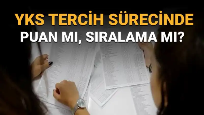 YKS Tercih Sürecinde Sorusuz Kalmayın: Puan mı Sıralama mı Önemli?