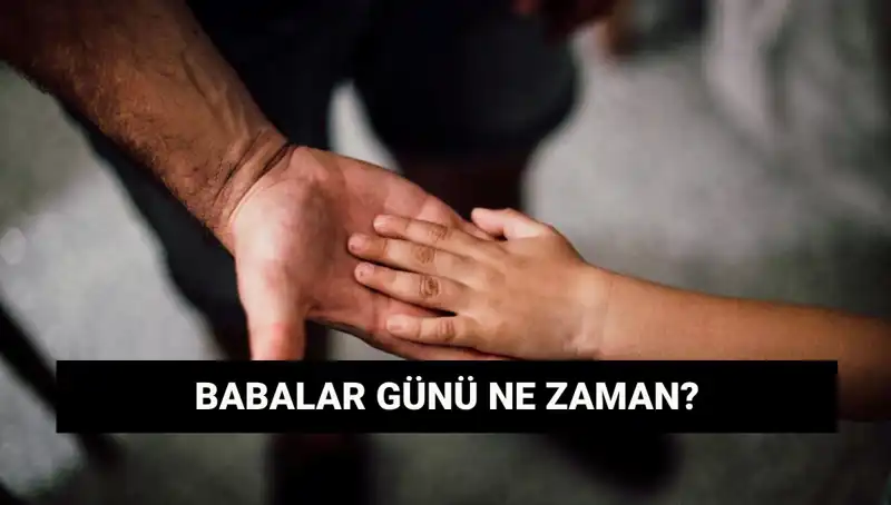 Babalar Günü 2025'te Hangi Tarihe Denk Geliyor? Tüm Detaylar Burada!